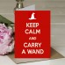 Keep Calm and Carry a Wand