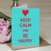 Keep Calm and Be Happy
